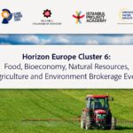 ORIZONT EUROPA CLUSTER 6: Alimentație, Bioeconomie, Resurse Naturale, Agricultura și Mediu, EVENIMENT DE BROKERAJ INTERNAȚIONAL (VIRTUAL)  2-3 Martie 2023